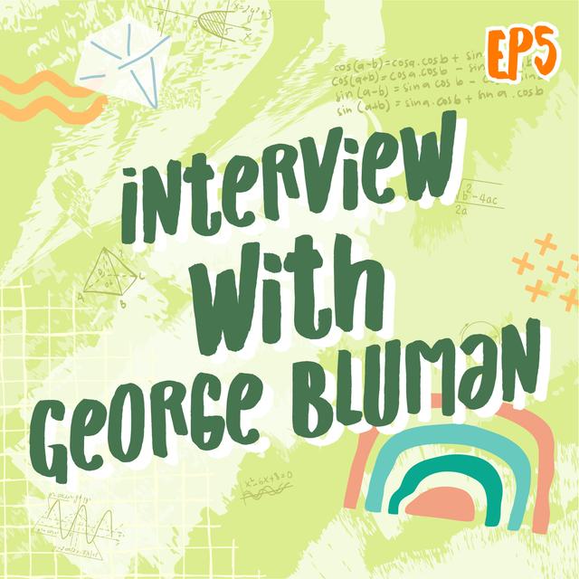EP5 Interview with George Bluman | Math Infinity Podcast🔢✨ - podcast episode cover