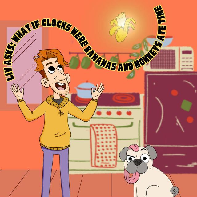 153. Liv asks: What if clocks were bananas and monkeys ate time? - podcast episode cover