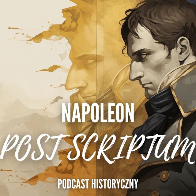 Ambicje, Relacje i Związki – Napoleon: Post Scriptum - podcast episode cover