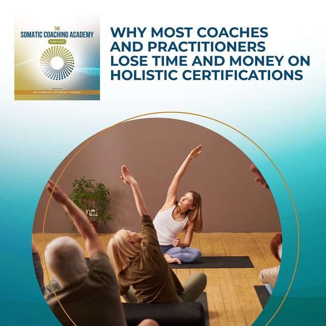 Why Most Coaches And Practitioners Lose Time And Money On Holistic Certifications - podcast episode cover