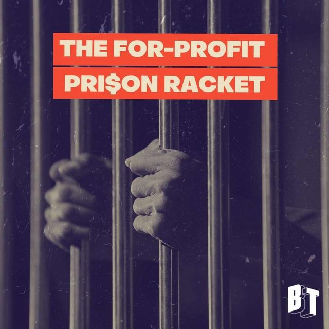 The For-Profit Pri$on Racket - podcast episode cover