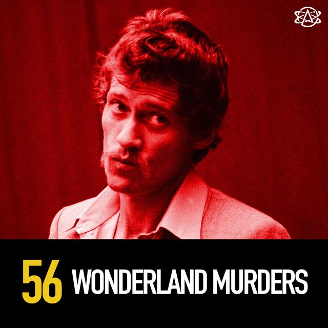 56 - The Wonderland Murders (live performance in Hollywood!): Coke, Porn, and John Holmes - podcast episode cover