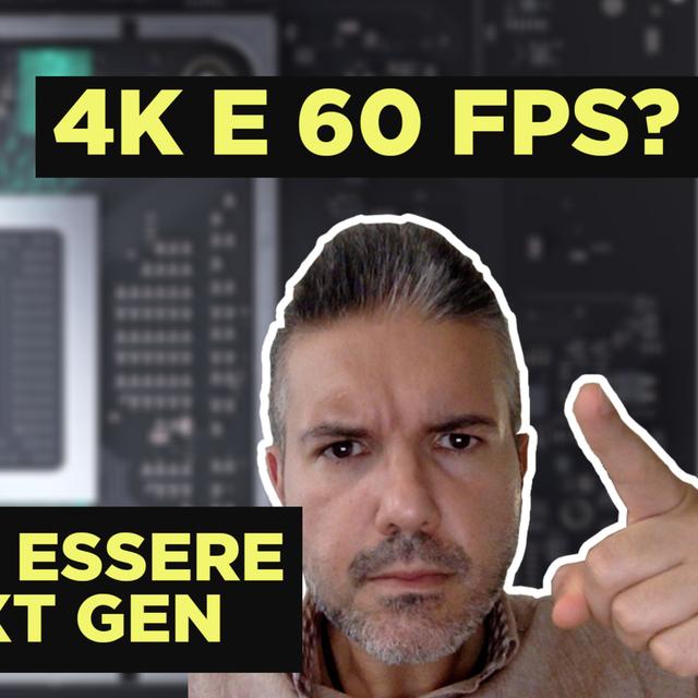 La next-gen NON sarà automaticamente in 4K e 60fps - podcast episode cover