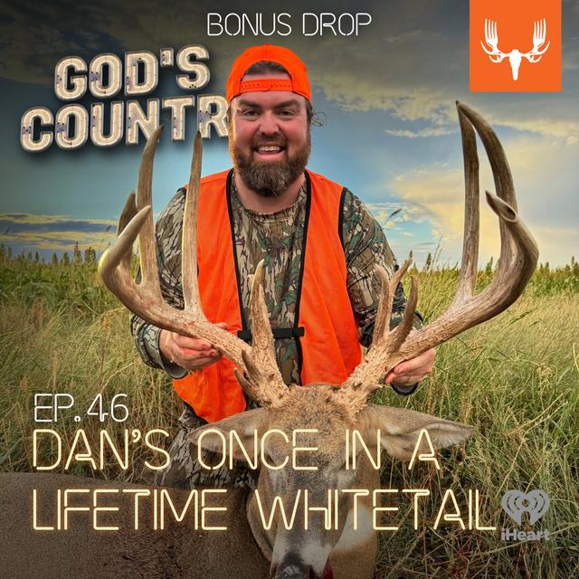 Ep. 46: Bonus - Dan's Once in a Lifetime Whitetail - podcast episode cover