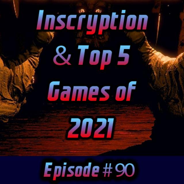 Inscryption & Top 5 Games of 2021 - podcast episode cover