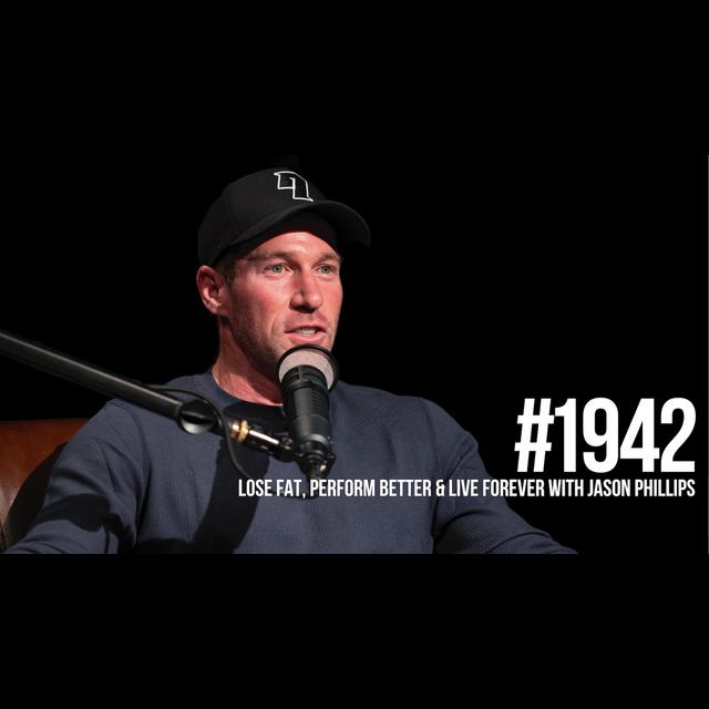 1942: Lose Fat, Perform Better & Live Forever With Jason Phillips - podcast episode cover