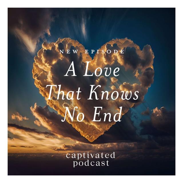 A Love That Knows No End - podcast episode cover