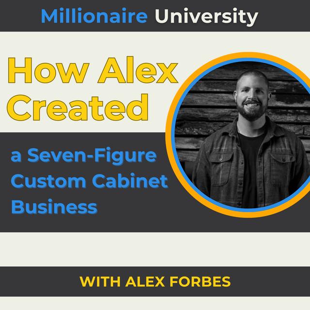 322. How Alex Forbes Took His Love of Woodworking and Created a Seven-Figure Cabinetry Business. - podcast episode cover