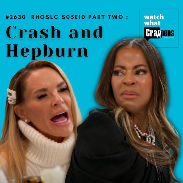 #2630 RHOSLC S05E10 Part Two: Crash and Hepburn - podcast episode cover