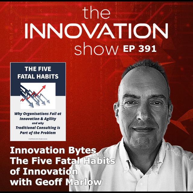 Five Fatal Habits of Innovation with Geoff Marlow - podcast episode cover