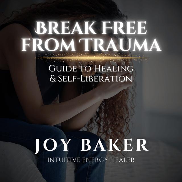 Break Free from Trauma: Guide to Healing & Self-Liberation - podcast episode cover