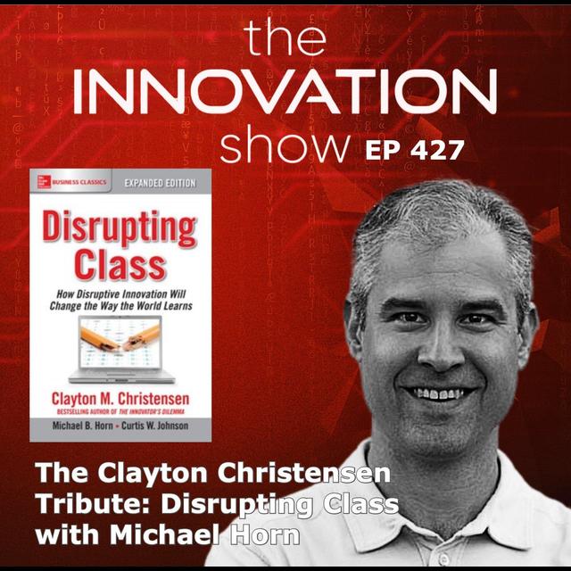 Michael B Horn. - Disrupting Class - podcast episode cover