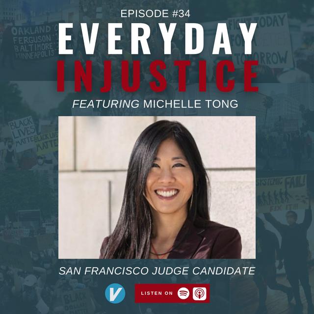 Everyday Injustice Podcast Episode 34 - Michelle Tong Candidate For Judge in SF - podcast episode cover