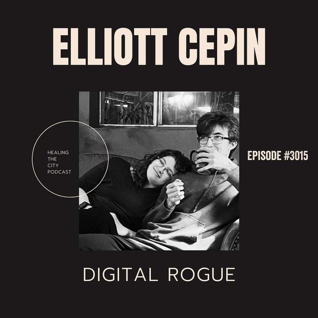 #3015 Elliott Cepin: Digital Rogue - podcast episode cover