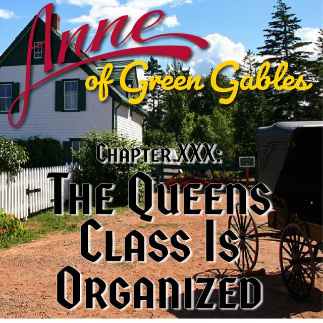 Anne of Green Gables, Chapter XXX: The Queen's Class Is Organized - podcast episode cover