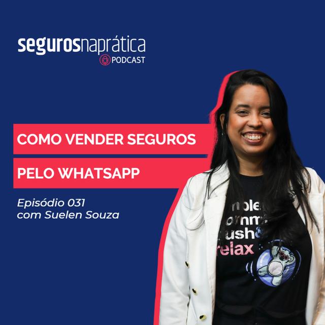 031 Como Vender Seguros pelo WhatsApp com Suelen Souza - podcast episode cover