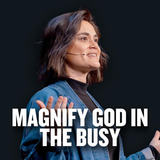 Magnify God in the Busy - podcast episode cover