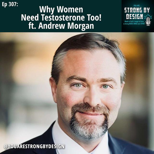 Ep 307 Why Women Need Testosterone Too! ft Andrew Morgan - podcast episode cover