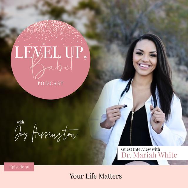 56. Your Life Matters with Dr. Mariah White - podcast episode cover