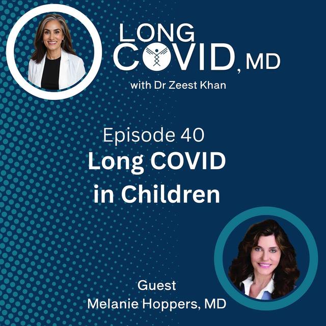 #40: Long COVID in Children, with Dr Melanie Hoppers, MD - podcast episode cover