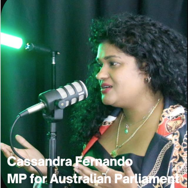 Episode 027 - Cassandra Fernando | From Woolworths employee to Federal MP for Australian Parliament - podcast episode cover