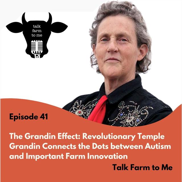 The Grandin Effect: Revolutionary Temple Grandin Connects the Dots Between Autism and Important Farm Innovation - podcast episode cover