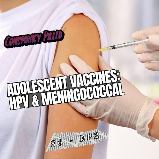 Adolescent Vaccines: HPV and Meningococcal - Conspiracy Pilled Archive (S6-Ep2) - podcast episode cover