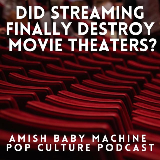 Did Streaming Finally Destroy Movie Theaters? - podcast episode cover