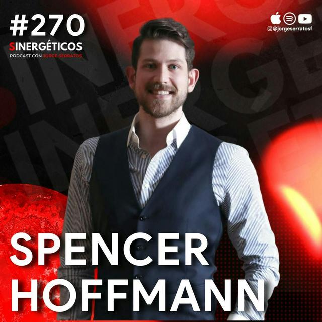 Como CONSTRUIR negocios y empezar a atraer RIQUEZA | Spencer Hoffman | #270 Sinergéticos - podcast episode cover