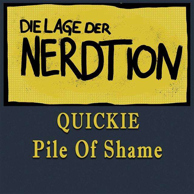 Quickie - Pile Of Shame - podcast episode cover