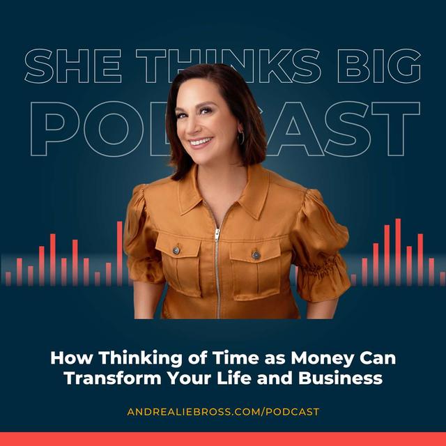 How Thinking of Time as Money Can Transform Your Life and Business - podcast episode cover