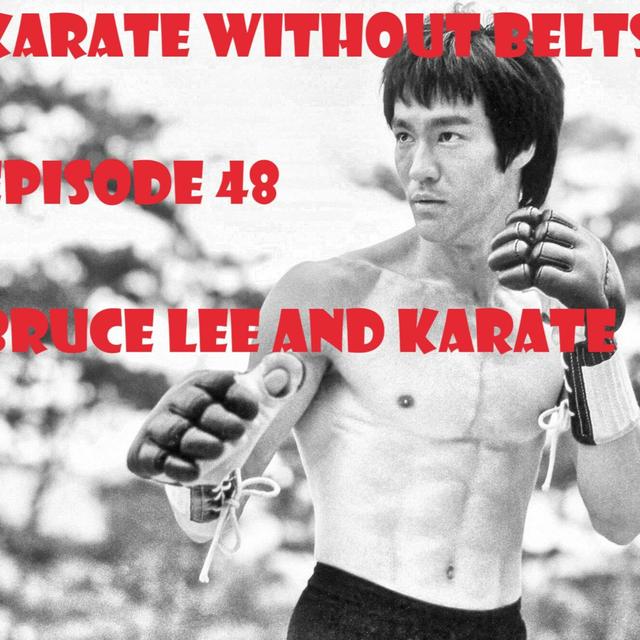 Bruce Lee and Karate-Karate Without Belts-Episode 48 - podcast episode cover