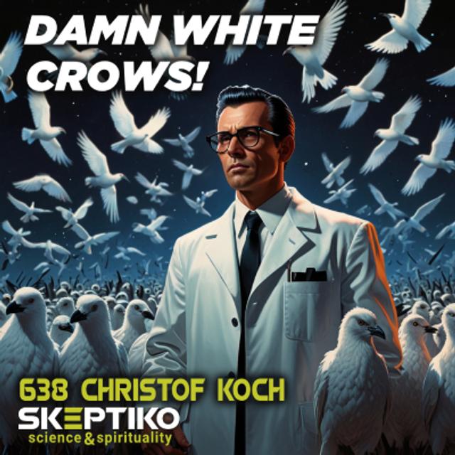 Christof Koch, Damn White Crows! |639| - podcast episode cover