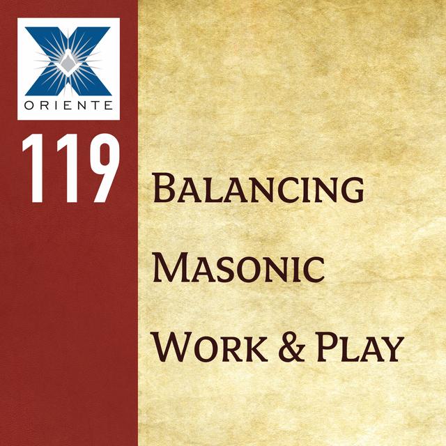 119: Balancing Masonic Work and Play - podcast episode cover