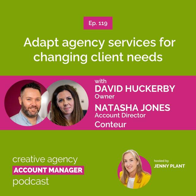 Adapt agency services for changing client needs, with David Huckerby and Natasha Jones - podcast episode cover