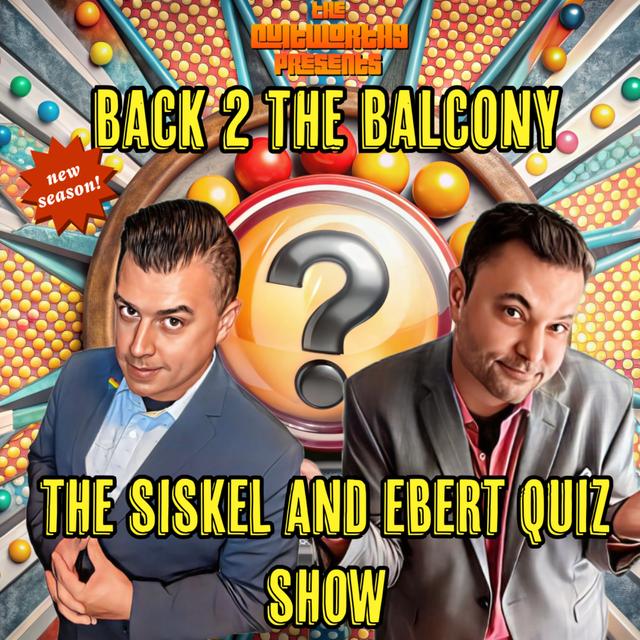 BACK 2 THE BALCONY EP#61 - THE SISKEL AND EBERT QUIZ SHOW - podcast episode cover