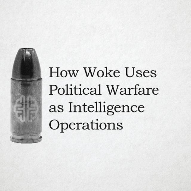 How Woke Uses Political Warfare as Intelligence Operations - podcast episode cover
