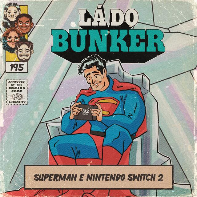 Lá do Bunker 195 - Superman e Nintendo Switch 2 - podcast episode cover