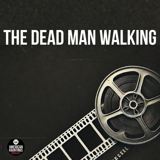 The Dead Man Walking - podcast episode cover