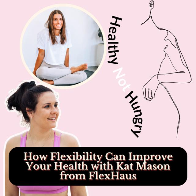 How Flexibility Can Improve Your Health with Kat Mason - podcast episode cover