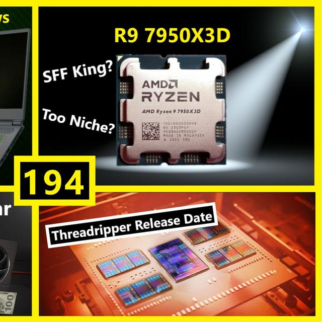 194. AMD R9 7950X3D, Nvidia RTX 4070 / 4060 / 4050 Laptop Review, RDNA 3 Price War - podcast episode cover