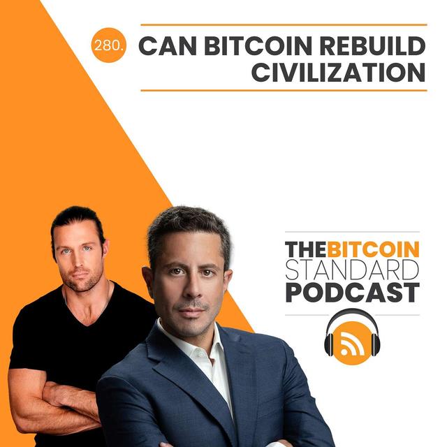 280. Can Bitcoin Rebuild Civilization? - podcast episode cover