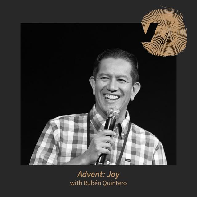 Advent Week 3: Jesus Starts With Joy with Rubén Quintero - podcast episode cover