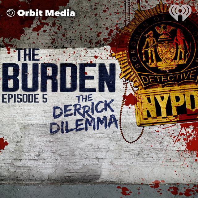 The Burden | 5. The Derrick Dilemma - podcast episode cover