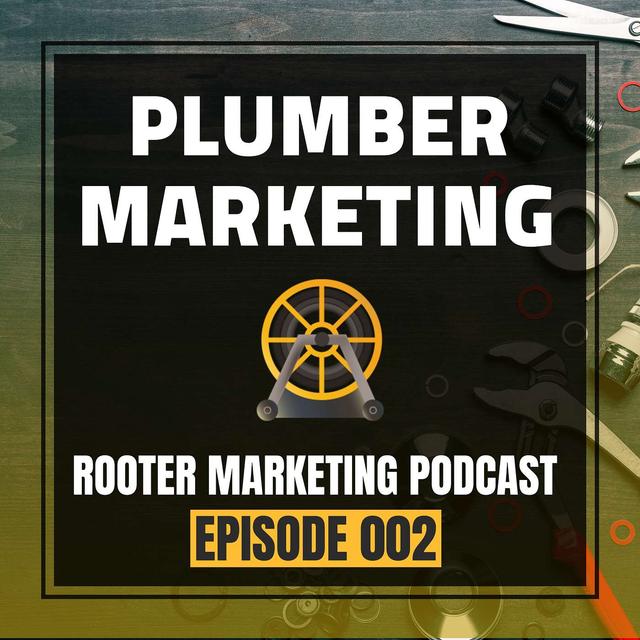 Rooter Marketing Podcast #002 - Plumber Marketing - podcast episode cover