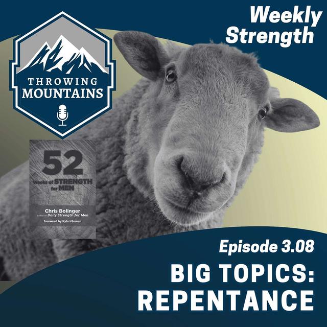 Weekly Strength 3.08: Big Topics -- Repentance - podcast episode cover