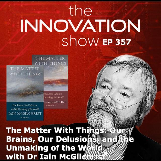 Iain McGilchrist - The Matter With Things Part 1 - podcast episode cover