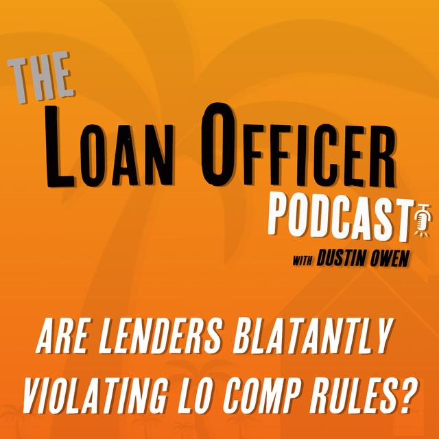 Episode 397: Are Lenders Blatantly Violating LO Comp Rules? - podcast episode cover