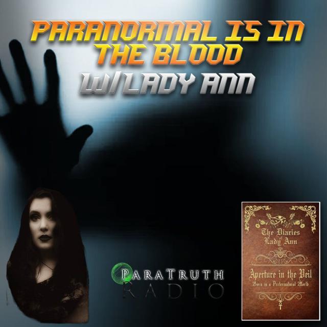 Paranormal Is In The Blood w/Lady Ann - podcast episode cover