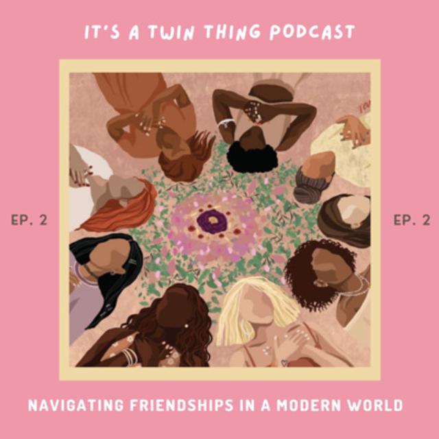 Navigating Friendships in a Modern World - Ep.2 - podcast episode cover